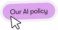 “Our AI policy” button